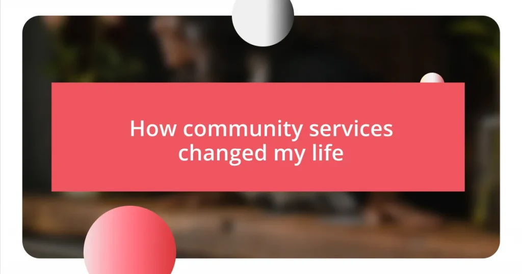 How community services changed my life