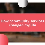 How community services changed my life