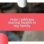 How I address mental health in my family