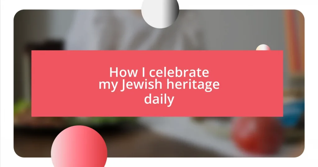 How I celebrate my Jewish heritage daily