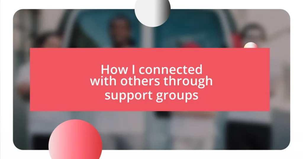 How I connected with others through support groups