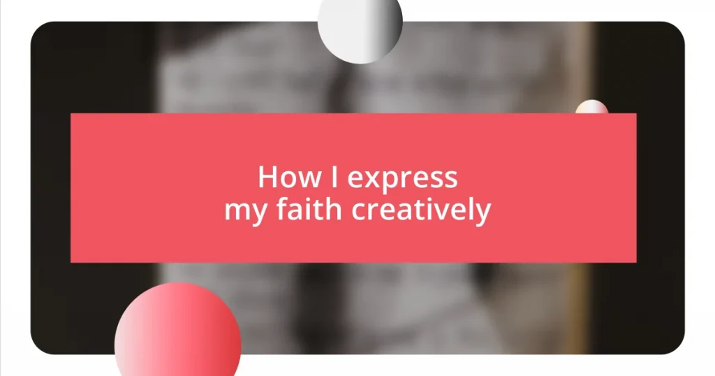 How I express my faith creatively