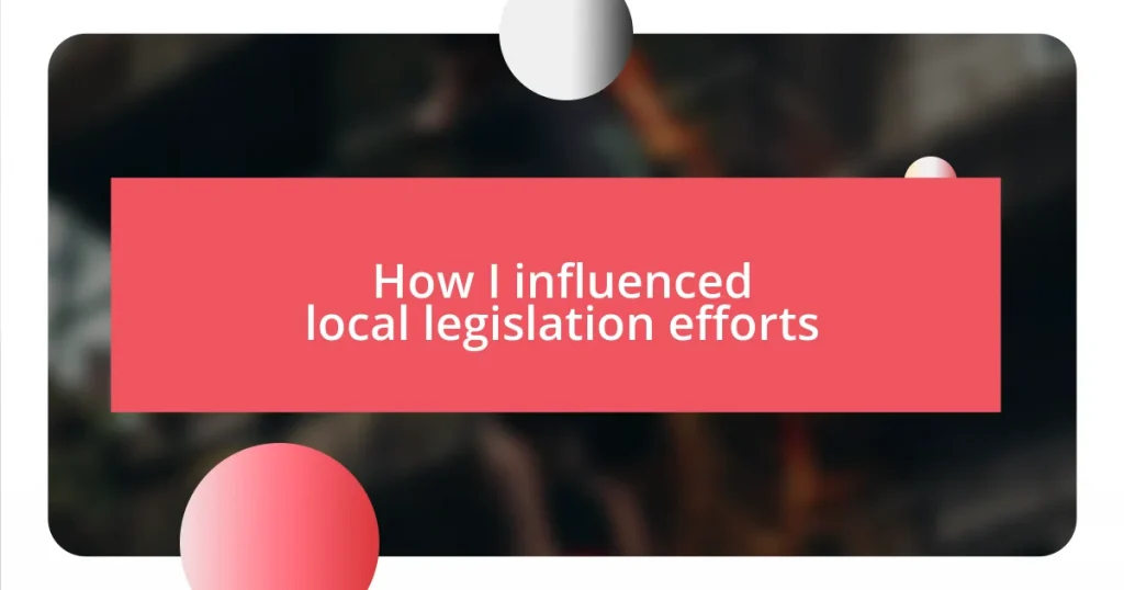 How I influenced local legislation efforts