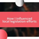 How I influenced local legislation efforts