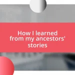 How I learned from my ancestors’ stories