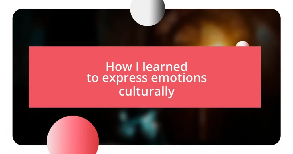 How I learned to express emotions culturally