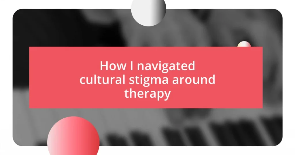 How I navigated cultural stigma around therapy