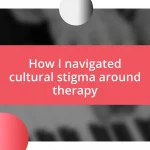 How I navigated cultural stigma around therapy