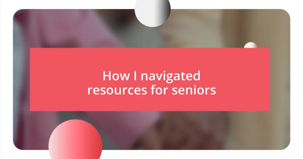 How I navigated resources for seniors