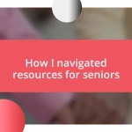 How I navigated resources for seniors