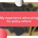 My experience advocating for policy reform