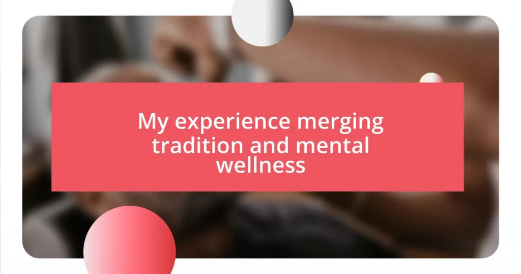 My experience merging tradition and mental wellness