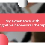 My experience with cognitive behavioral therapy