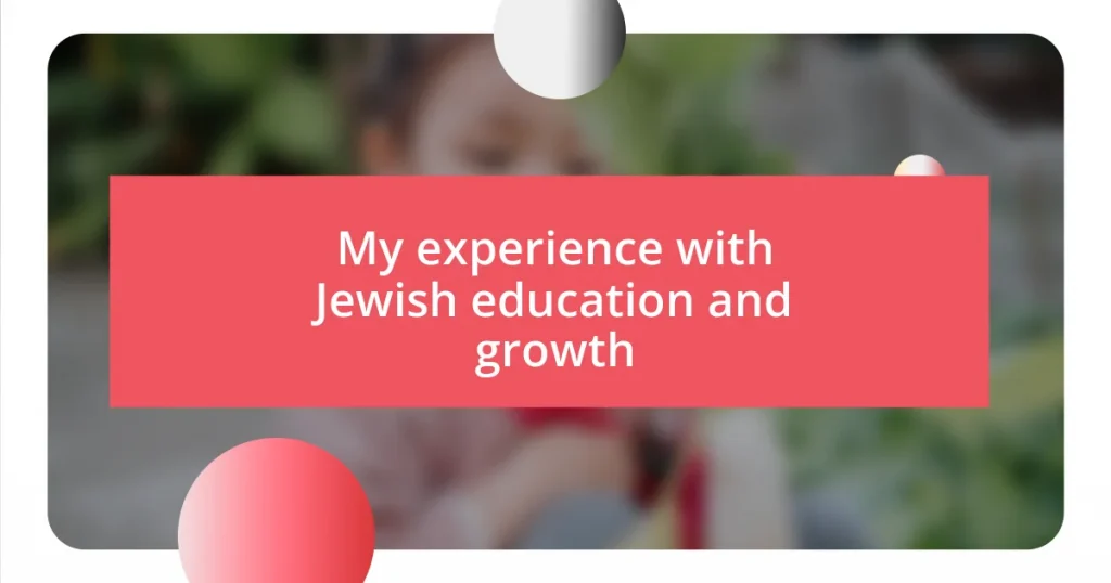 My experience with Jewish education and growth