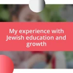 My experience with Jewish education and growth