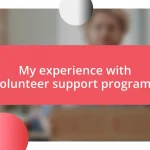 My experience with volunteer support programs