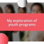 My exploration of youth programs