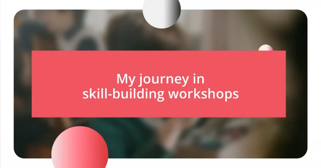 My journey in skill-building workshops