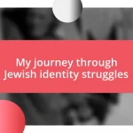 My journey through Jewish identity struggles