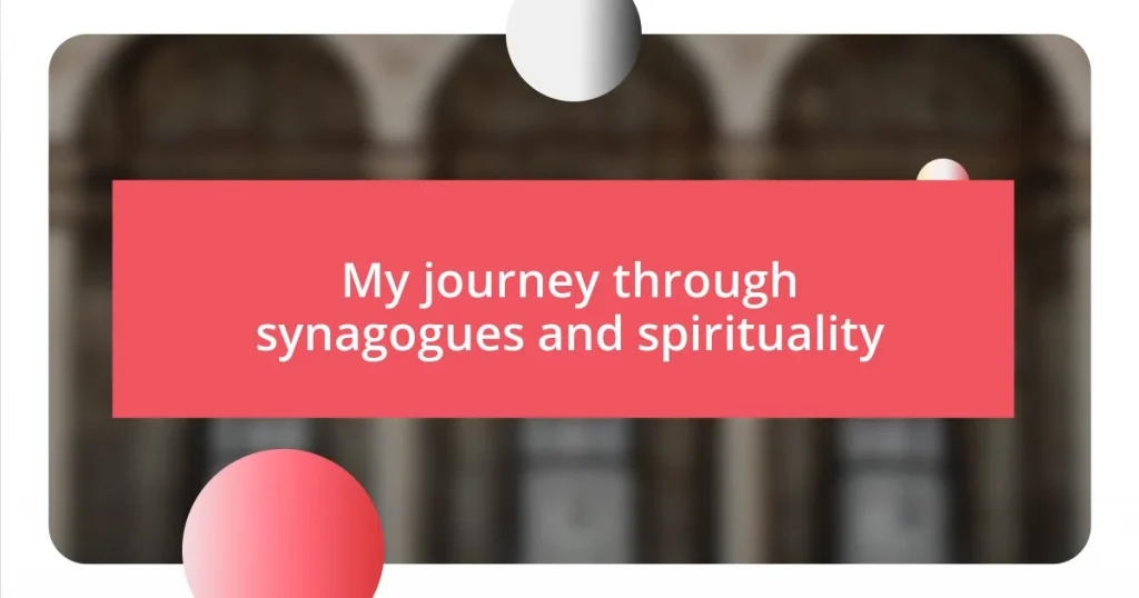 My journey through synagogues and spirituality