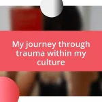 My journey through trauma within my culture