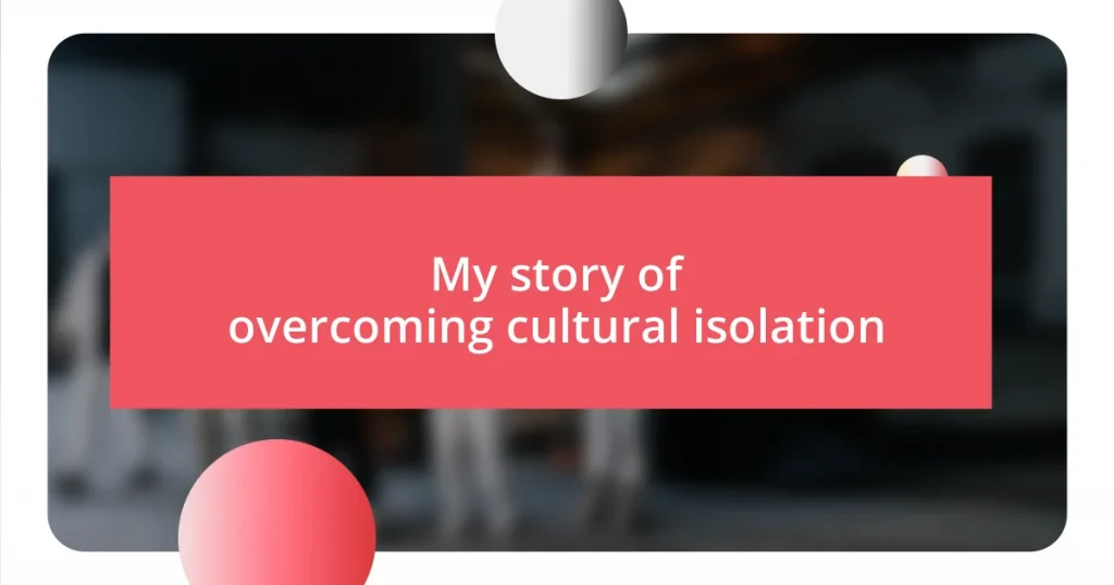 My story of overcoming cultural isolation