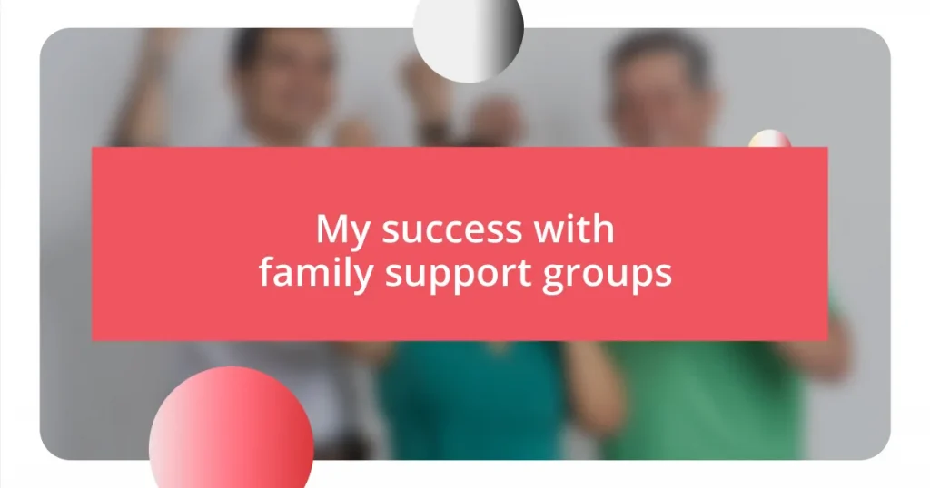 My success with family support groups