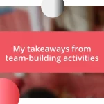 My takeaways from team-building activities