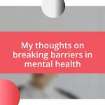 My thoughts on breaking barriers in mental health