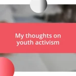 My thoughts on youth activism