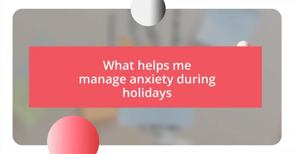 What helps me manage anxiety during holidays