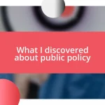 What I discovered about public policy