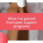 What I’ve gained from peer support programs