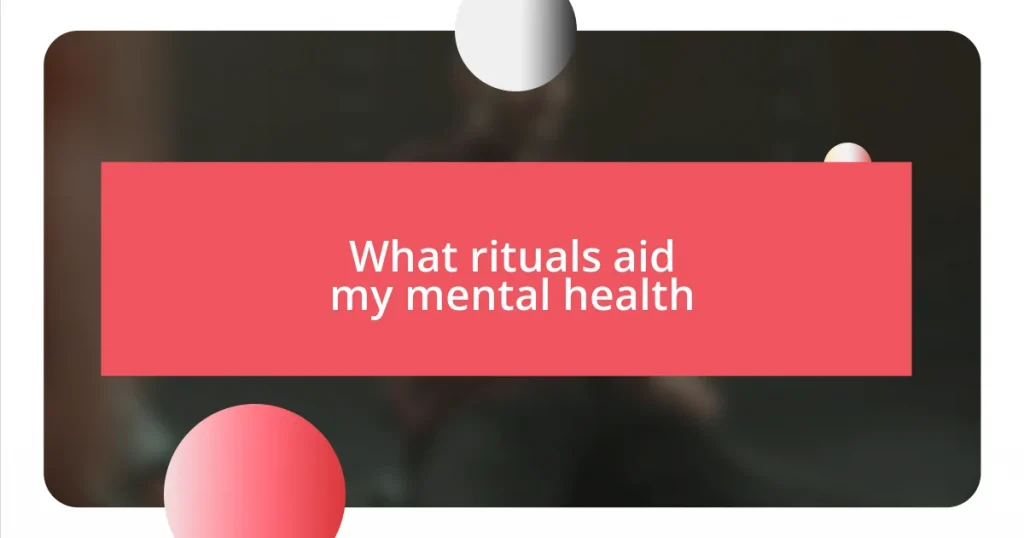 What rituals aid my mental health