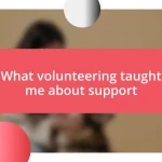 What volunteering taught me about support