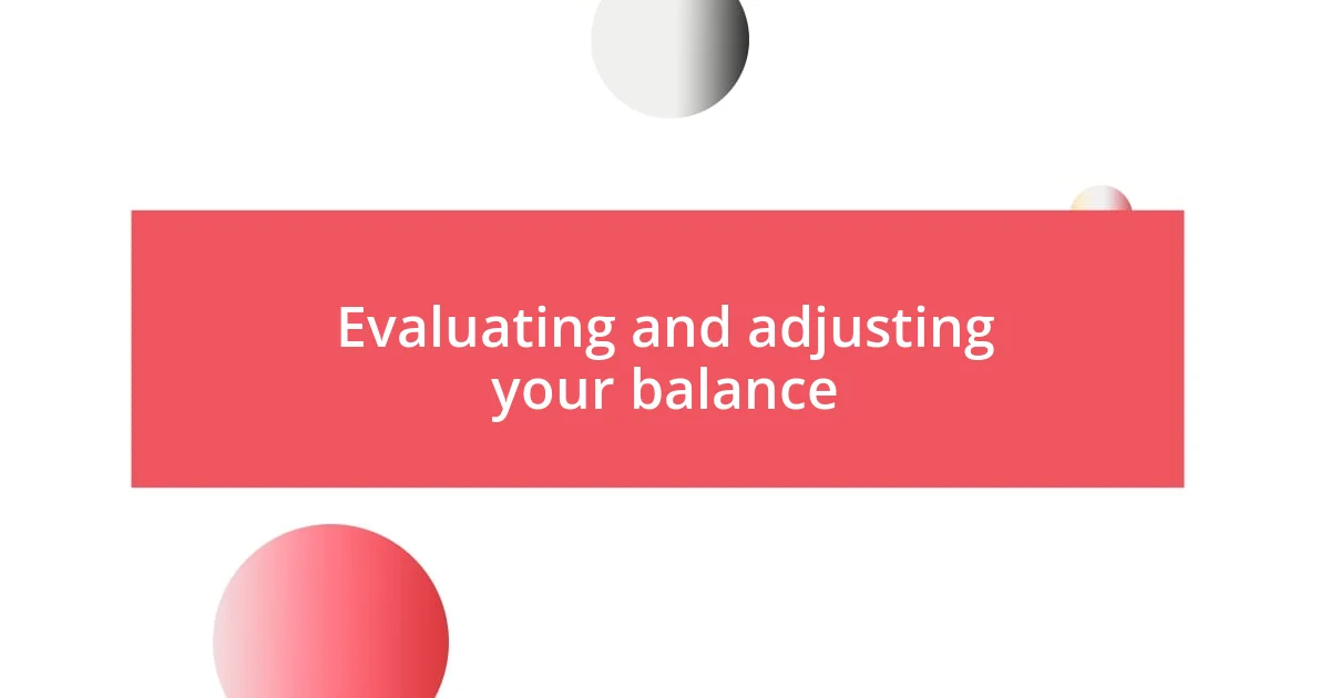 Evaluating and adjusting your balance