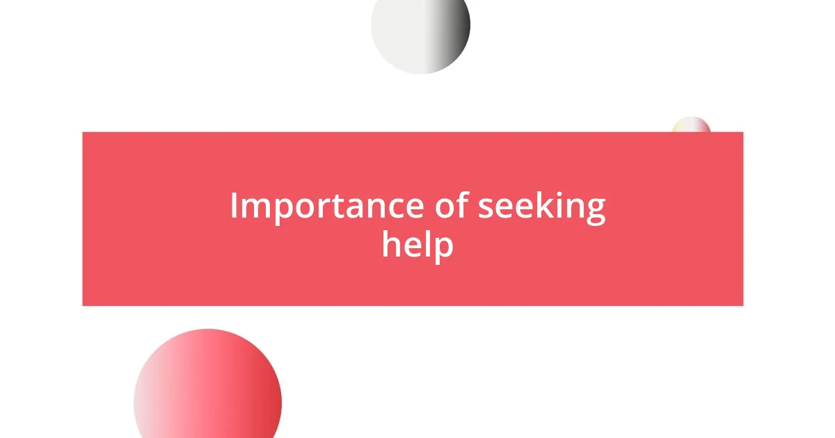 Importance of seeking help