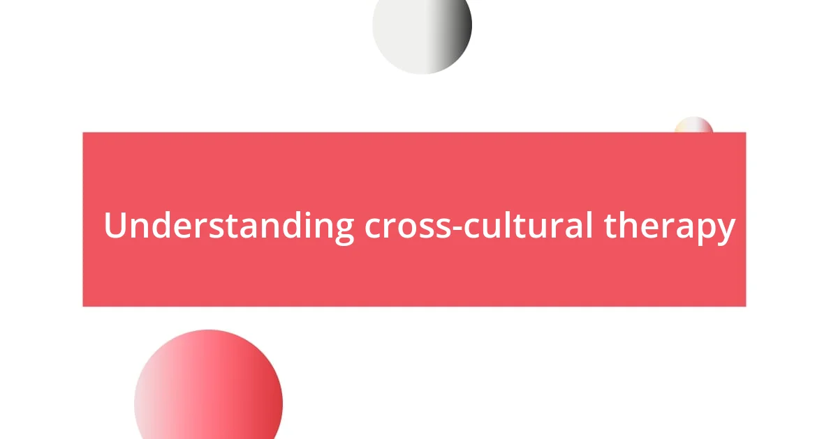 Understanding cross-cultural therapy